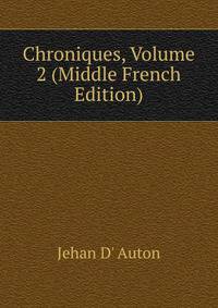 Chroniques, Volume 2 (Middle French Edition)