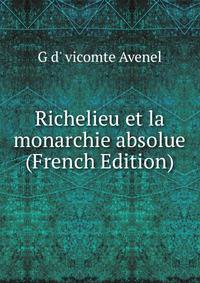 Richelieu et la monarchie absolue (French Edition)
