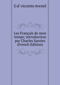 Les Francais de mon temps; introduction par Charles Saroles (French Edition)