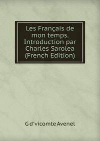 Les Francais de mon temps. Introduction par Charles Sarolea (French Edition)