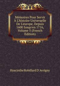 M?moires Pour Servir ? L'histoire Universelle De L'europe, Depuis 1600 Jusqu'en 1716, Volume 5 (French Edition)