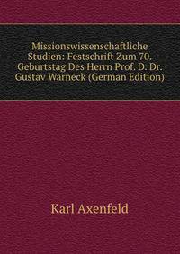Missionswissenschaftliche Studien: Festschrift Zum 70. Geburtstag Des Herrn Prof. D. Dr. Gustav Warneck (German Edition)