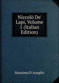 Niccol? De' Lapi, Volume 1 (Italian Edition)
