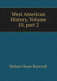West American History, Volume 10, part 2