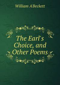 The Earl's Choice, and Other Poems