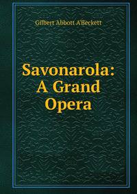 Savonarola: A Grand Opera