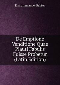 De Emptione Venditione Quae Plauti Fabulis Fuisse Probetur (Latin Edition)
