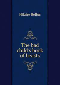 The bad child's book of beasts