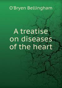 A treatise on diseases of the heart