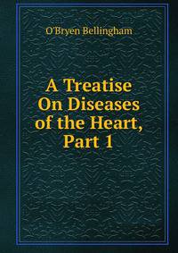 A Treatise On Diseases of the Heart, Part 1