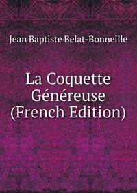 La Coquette Genereuse (French Edition)