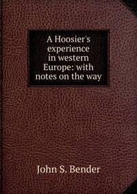 A Hoosier's experience in western Europe: with notes on the way