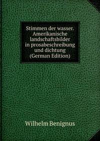 Stimmen der wasser. Amerikanische landschaftsbilder in prosabeschreibung und dichtung (German Edition)