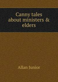 Canny tales about ministers &amp; elders