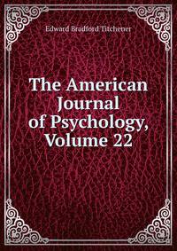 The American Journal of Psychology, Volume 22