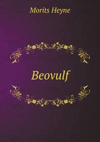 Beovulf, Mit Glossar Herausg. Von M. Heyne (German Edition)