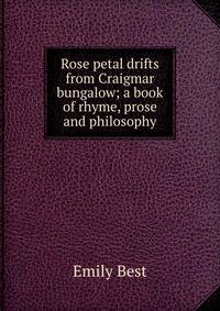 Rose petal drifts from Craigmar bungalow; a book of rhyme, prose and philosophy