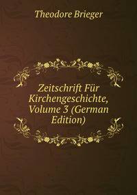 Zeitschrift Fur Kirchengeschichte, Volume 3 (German Edition)