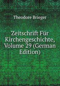 Zeitschrift Fur Kirchengeschichte, Volume 29 (German Edition)