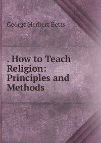 . How to Teach Religion: Principles and Methods
