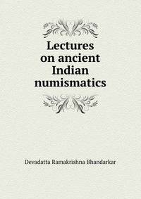Lectures on ancient Indian numismatics