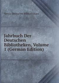 Jahrbuch Der Deutschen Bibliotheken, Volume 1 (German Edition)