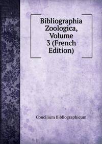 Bibliographia Zoologica, Volume 3 (French Edition)
