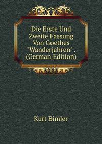Die Erste Und Zweite Fassung Von Goethes "Wanderjahren" . (German Edition)