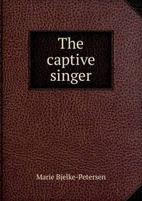 The captive singer