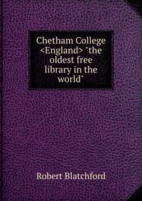 Chetham College <England> "the oldest free library in the world"