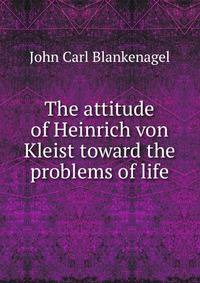 The attitude of Heinrich von Kleist toward the problems of life