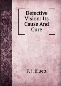 Defective Vision: Its Cause And Cure