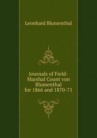 Journals of Field-Marshal Count von Blumenthal for 1866 and 1870-71