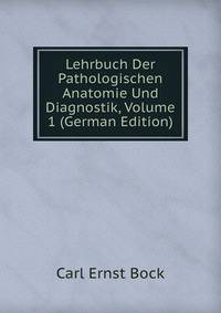 Lehrbuch Der Pathologischen Anatomie Und Diagnostik, Volume 1 (German Edition)