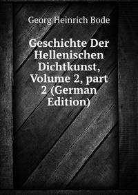 Geschichte Der Hellenischen Dichtkunst, Volume 2, part 2 (German Edition)
