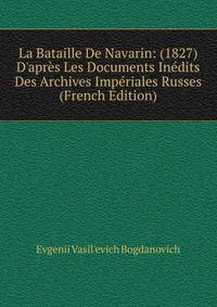La Bataille De Navarin: (1827) D'apr?s Les Documents In?dits Des Archives Imp?riales Russes (French Edition)