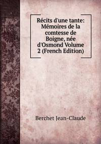 R?cits d'une tante: M?moires de la comtesse de Boigne, n?e d'Osmond Volume 2 (French Edition)