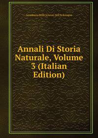 Annali Di Storia Naturale, Volume 3 (Italian Edition)