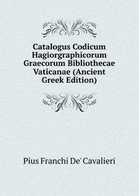 Catalogus Codicum Hagiorgraphicorum Graecorum Bibliothecae Vaticanae (Ancient Greek Edition)