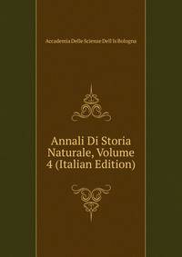 Annali Di Storia Naturale, Volume 4 (Italian Edition)