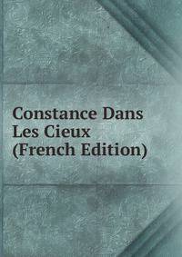 Constance Dans Les Cieux (French Edition)