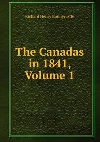 The Canadas in 1841, Volume 1