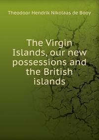 The Virgin Islands, our new possessions and the British islands