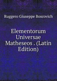 Elementorum Universae Matheseos . (Latin Edition)