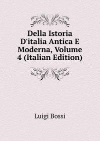 Della Istoria D'italia Antica E Moderna, Volume 4 (Italian Edition)