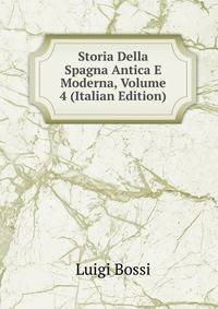 Storia Della Spagna Antica E Moderna, Volume 4 (Italian Edition)
