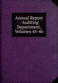 Annual Report - Auditing Department, Volumes 45-46