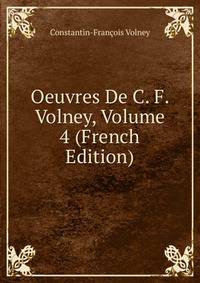 Oeuvres De C. F. Volney, Volume 4 (French Edition)