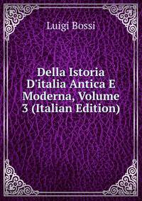 Della Istoria D'italia Antica E Moderna, Volume 3 (Italian Edition)