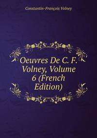 Oeuvres De C. F. Volney, Volume 6 (French Edition)